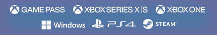 Xbox Game Pass / Xbox Series X|S / Xbox One / Windows / PlayStation 4 / Steam